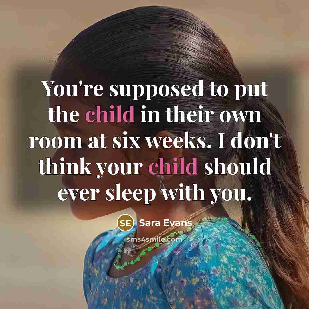 “You're supposed to put the child in their own room…” quote by Sara Evans