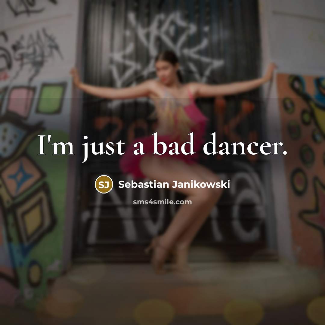 “I'm just a bad dancer.…” quote by Sebastian Janikowski