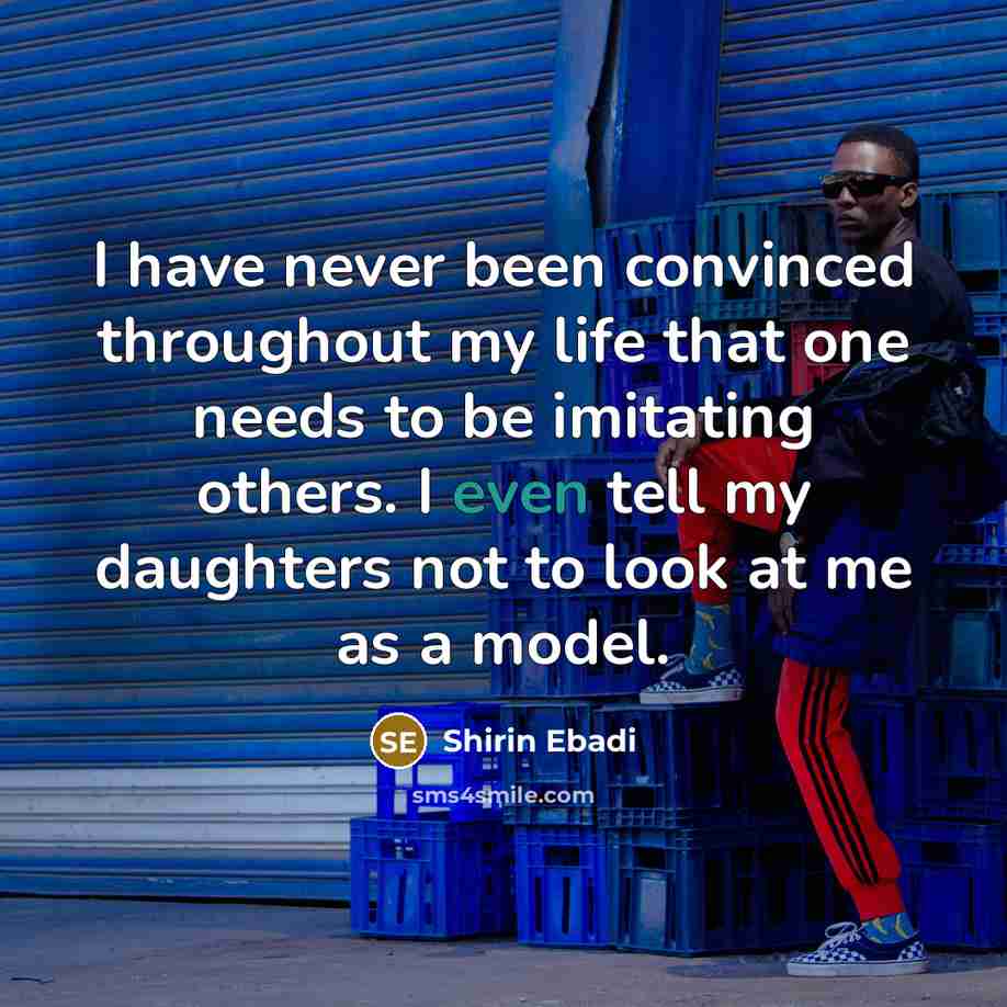 “I have never been convinced throughout my life that one…” quote by Shirin Ebadi