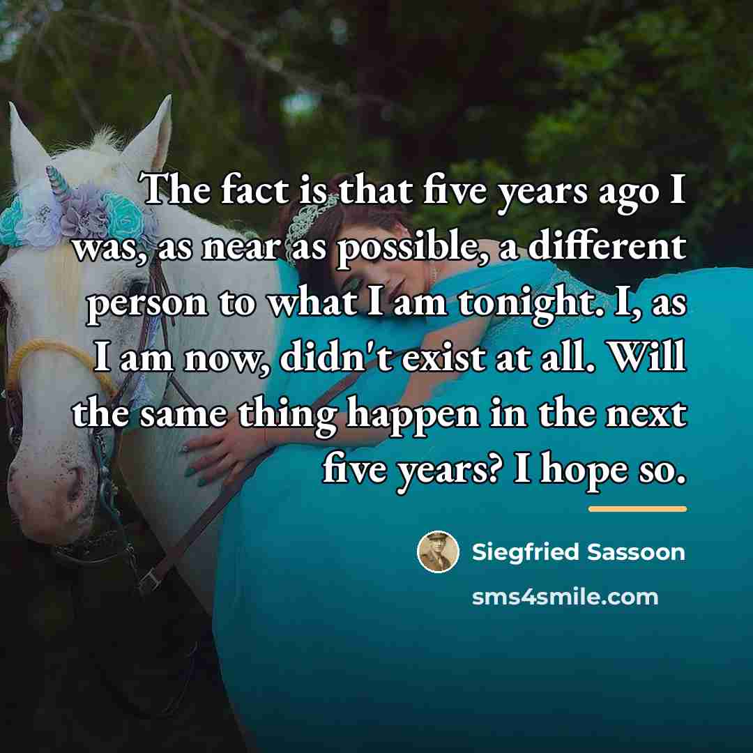 “The fact is that five years ago I was, as…” quote by Siegfried Sassoon