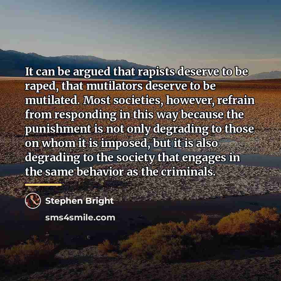 “It can be argued that rapists deserve to be raped,…” quote by Stephen Bright