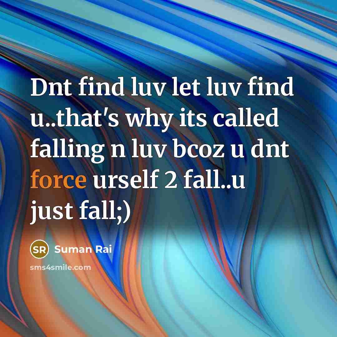 “Dnt find luv let luv find u..that's why its called…” quote by Suman Rai