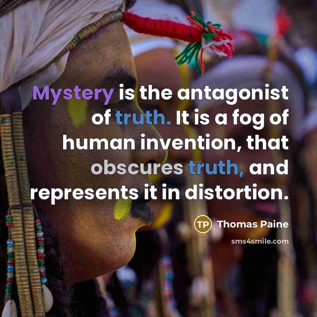 “Mystery is the antagonist of truth. It is a fog…” quote by Thomas Paine