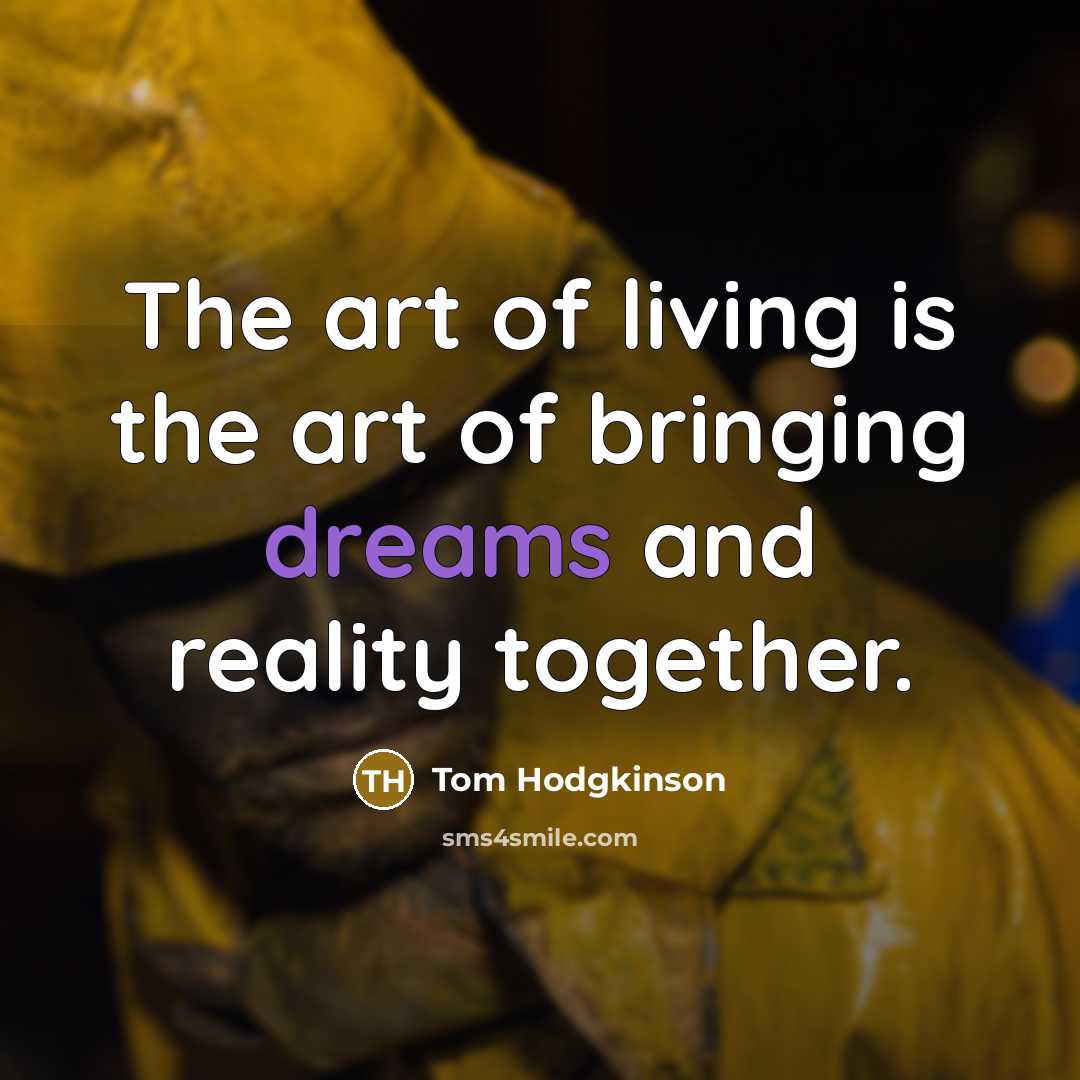 “The art of living is the art of bringing dreams…” quote by Tom Hodgkinson