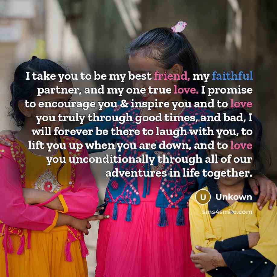 “I take you to be my best friend, my faithful…” quote by Unkown