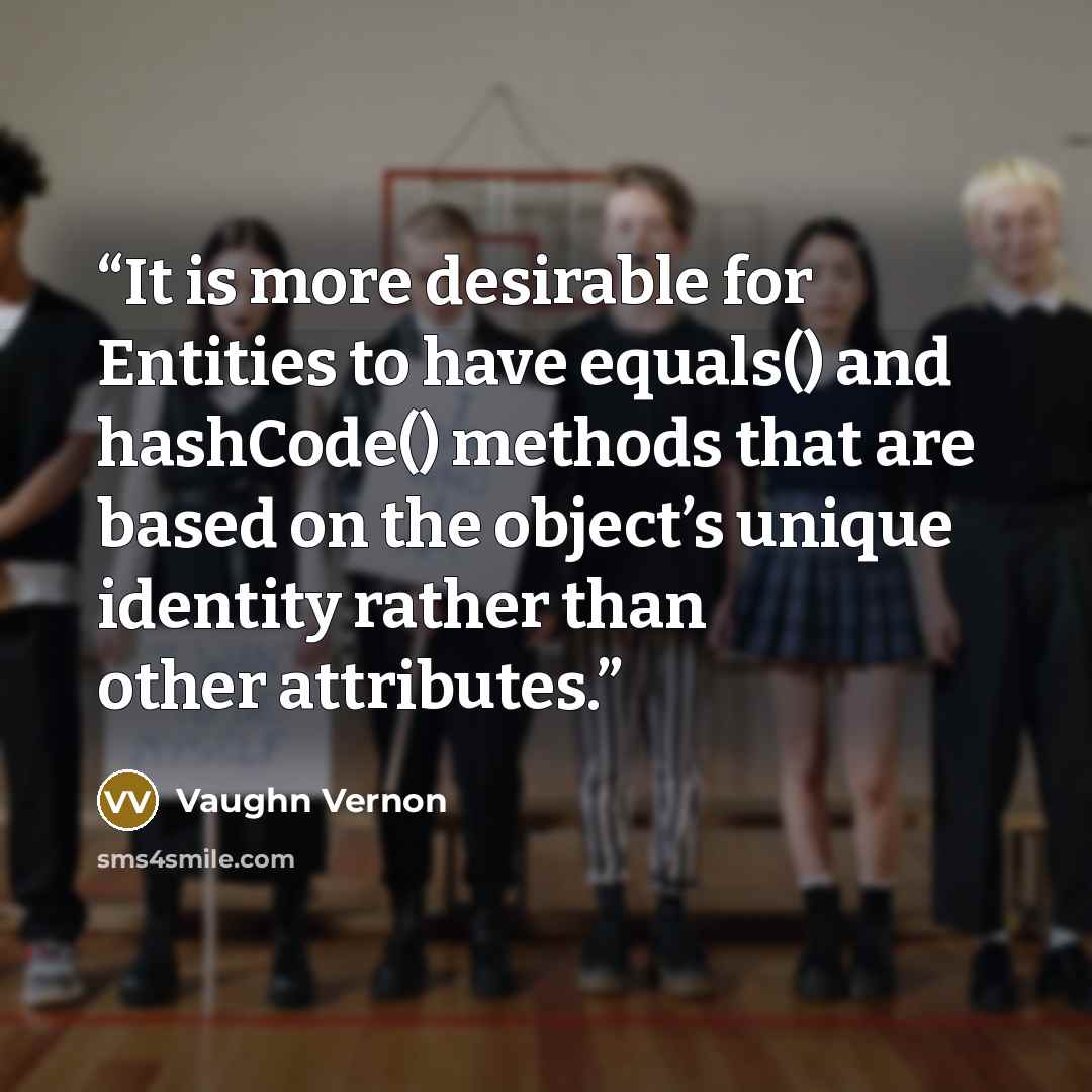 “It is more desirable for Entities to have equals() and hashCode() methods that are based on the object’s unique identity rather than other attributes.” quote by Vaughn Vernon