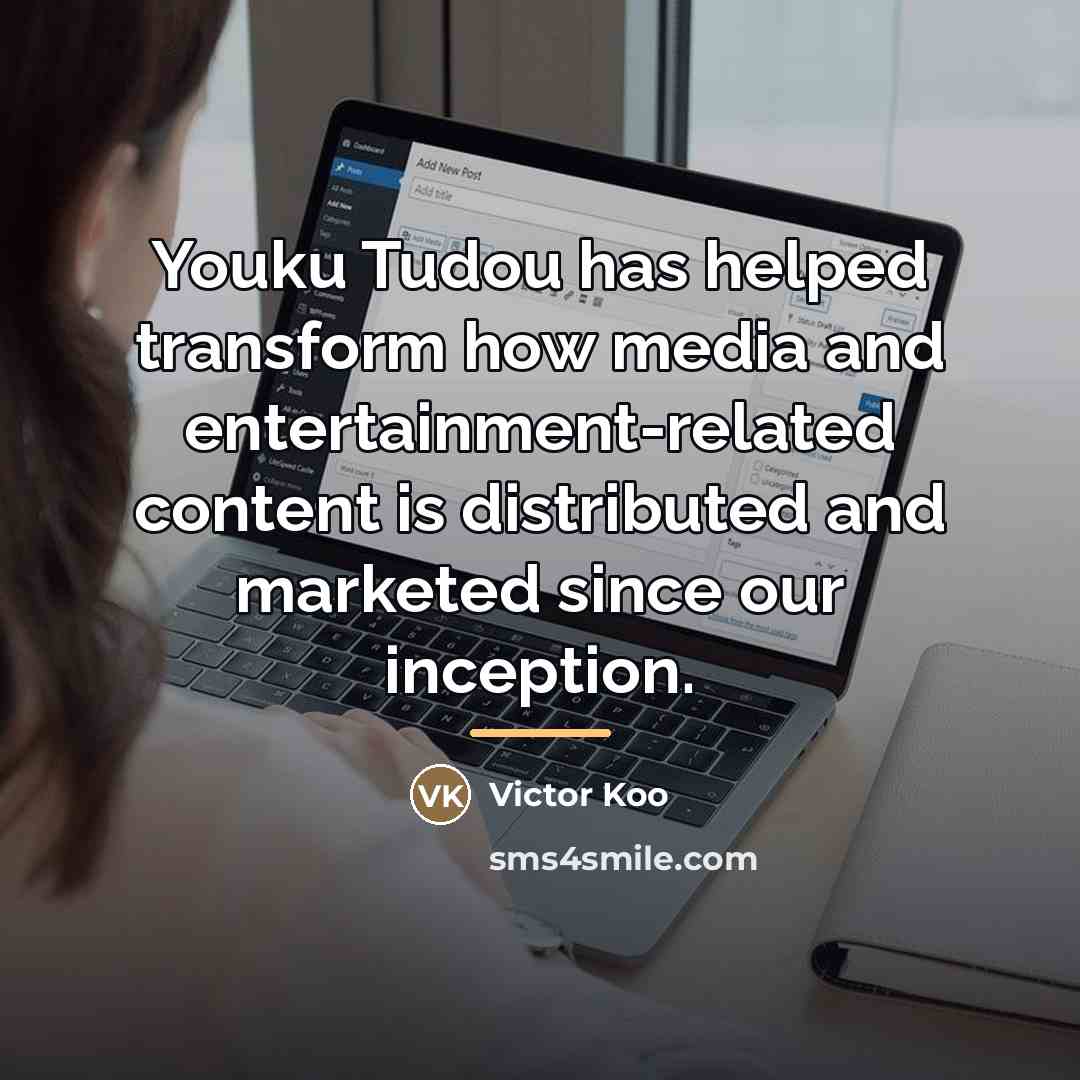 “Youku Tudou has helped transform how media and entertainment-related content…” quote by Victor Koo