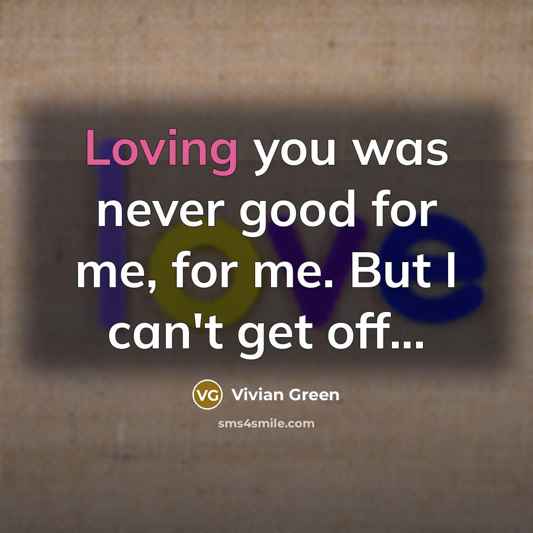 “Loving you was never good for me, for me. But…” quote by Vivian Green