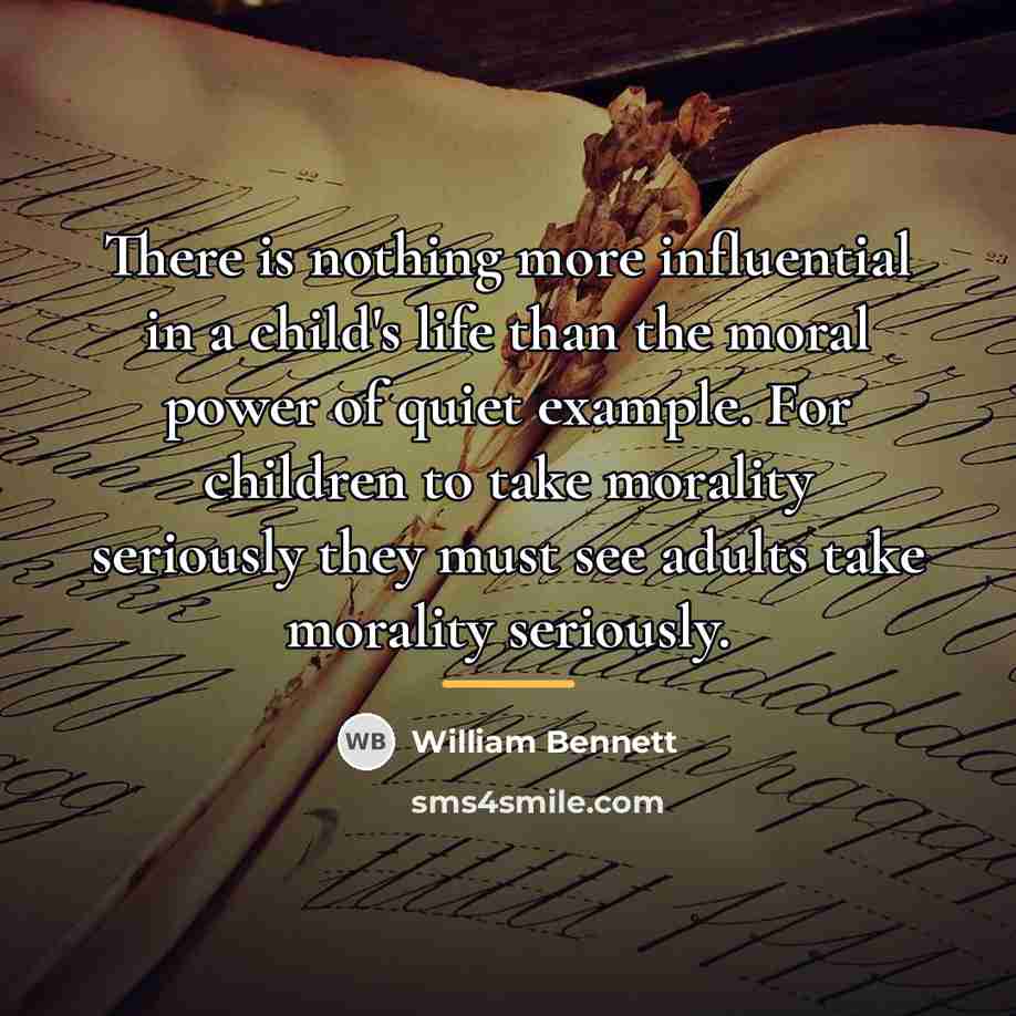“There is nothing more influential in a child's life than…” quote by William Bennett