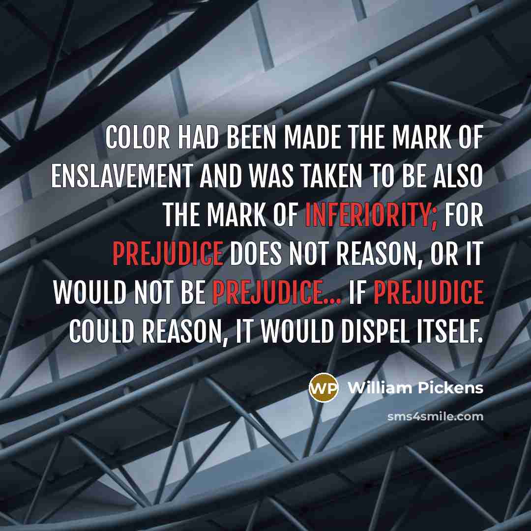 “Color had been made the mark of enslavement and was…” quote by William Pickens