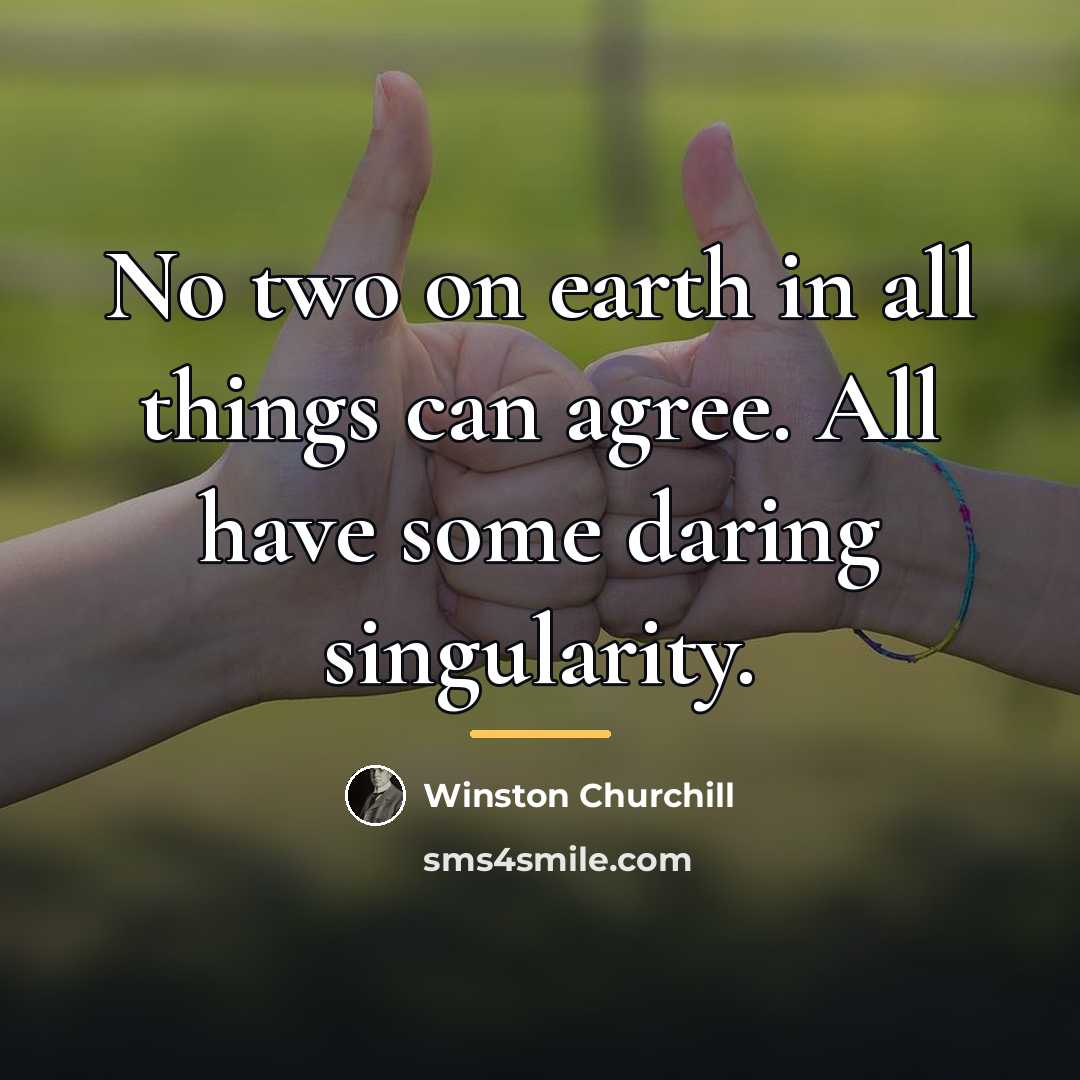 “No two on earth in all things can agree. All…” quote by Winston Churchill