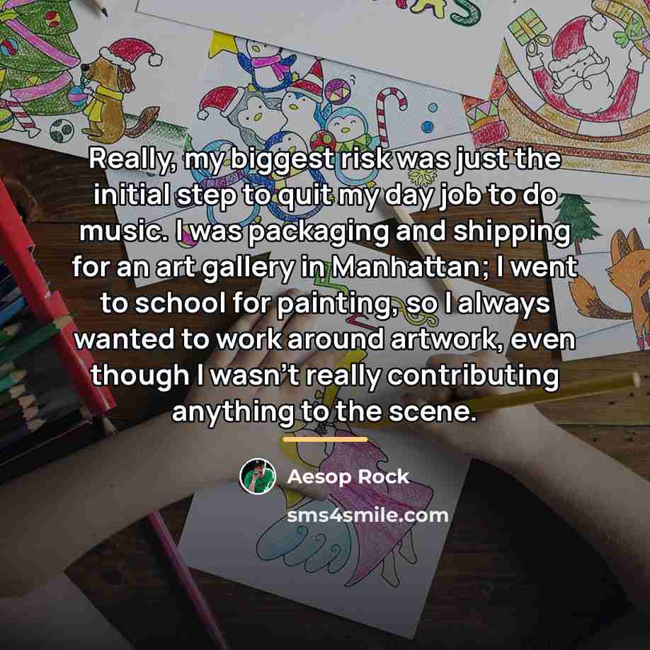 “Really, my biggest risk was just the initial step to…” quote by Aesop Rock