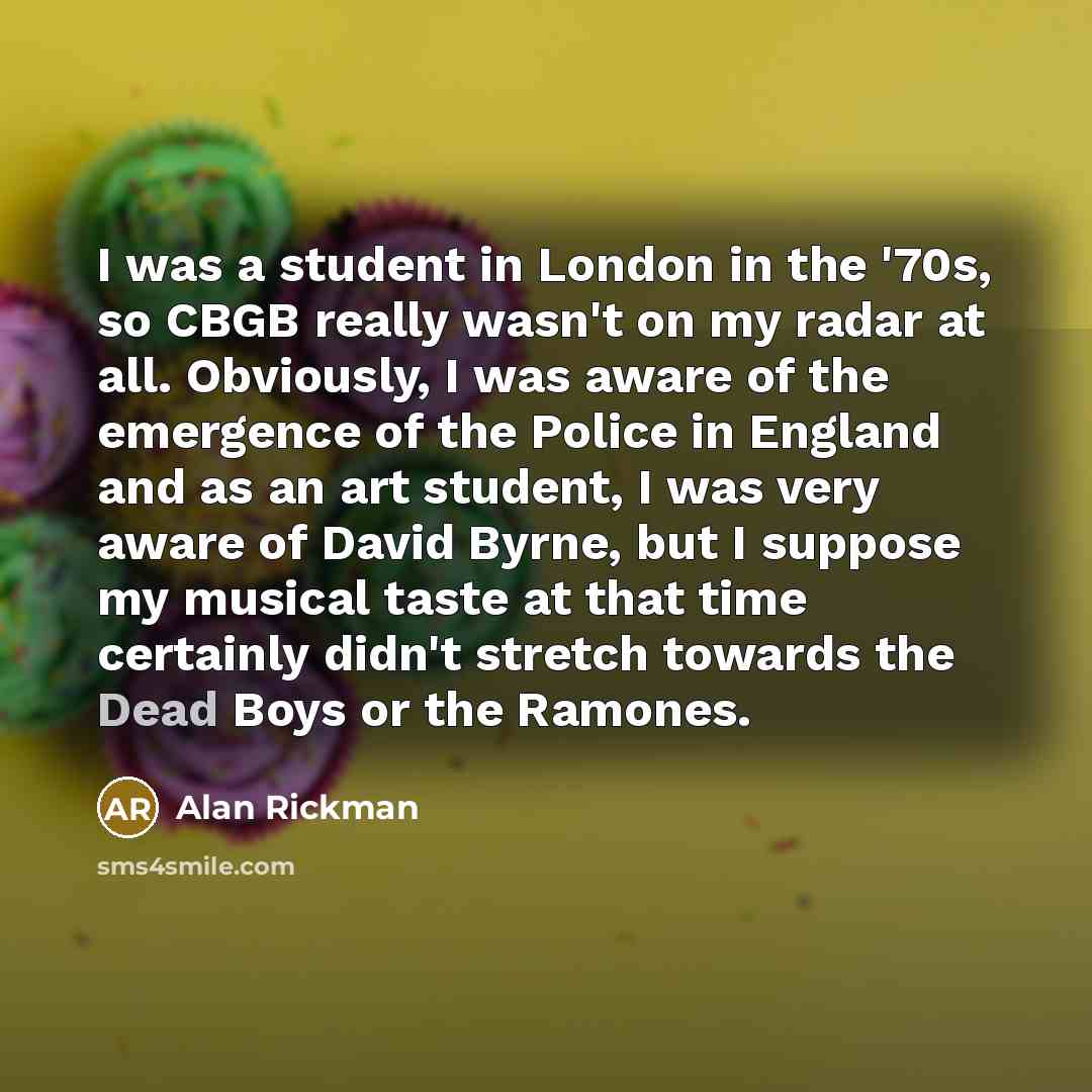 “I was a student in London in the '70s, so…” quote by Alan Rickman