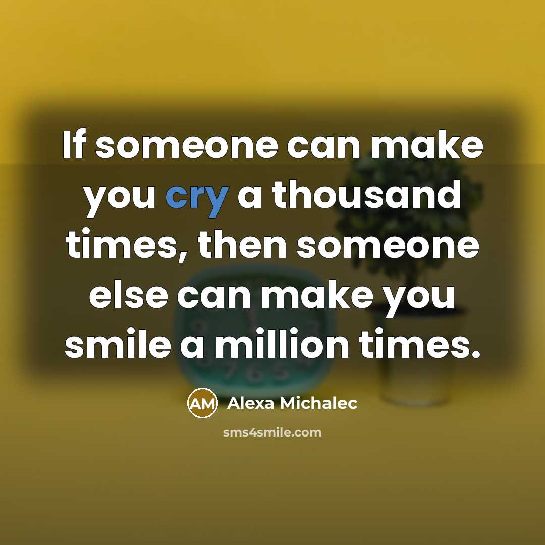 “If someone can make you cry a thousand times, then…” quote by Alexa Michalec