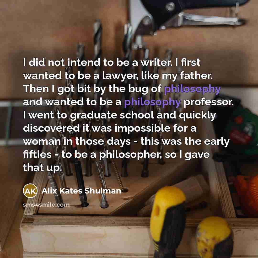 “I did not intend to be a writer. I first…” quote by Alix Kates Shulman