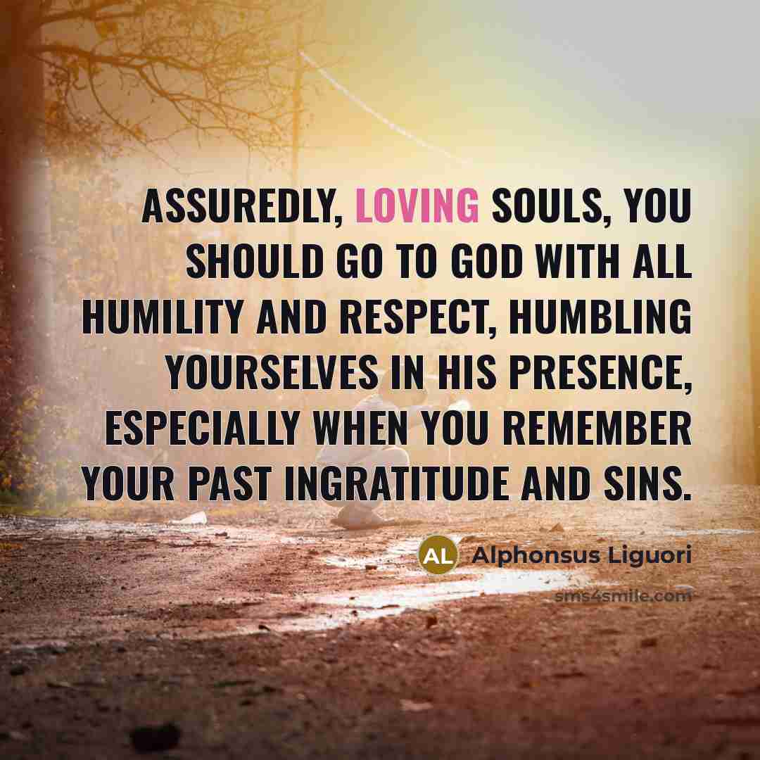 “Assuredly, Loving Souls, you should go to God with all…” quote by Alphonsus Liguori