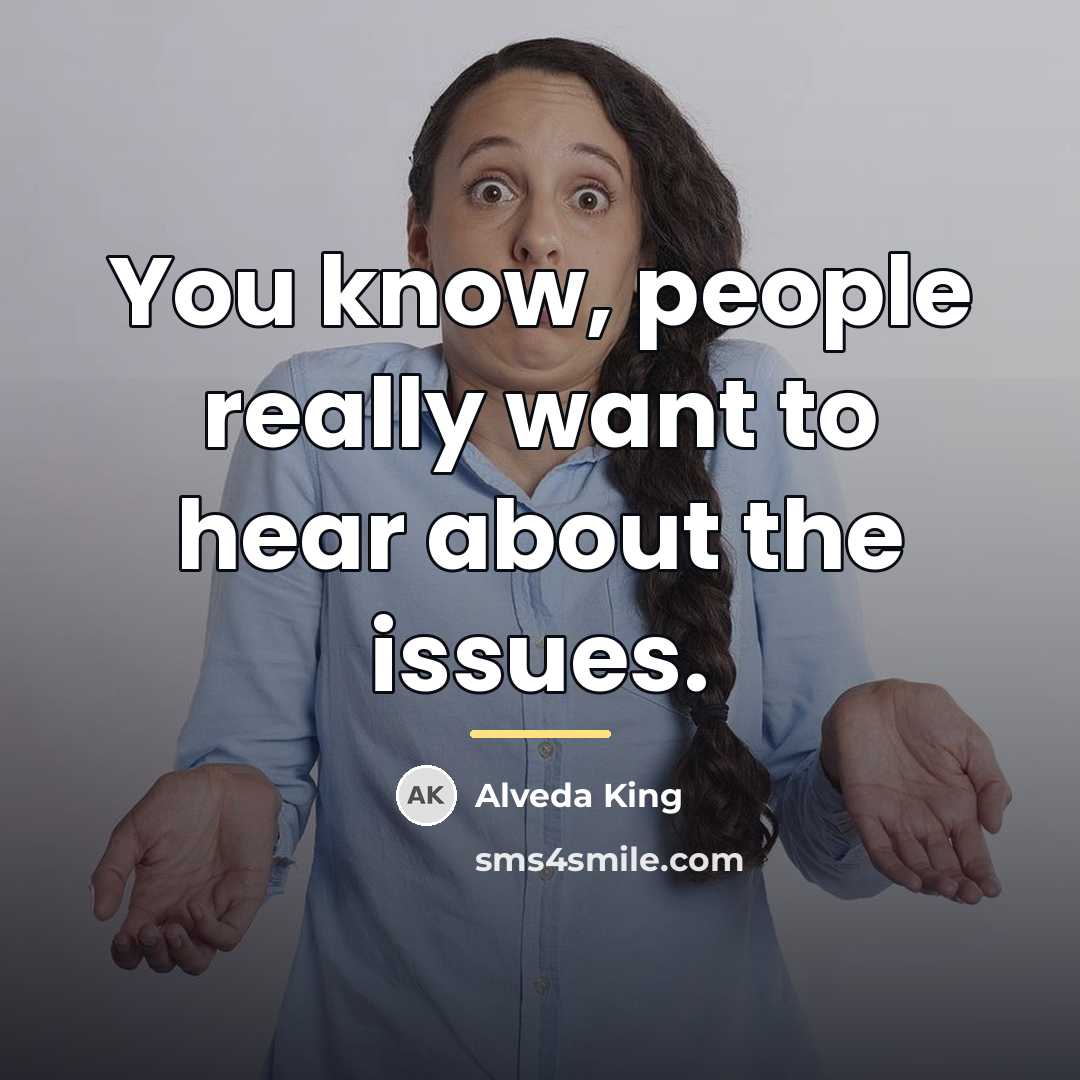 “You know, people really want to hear about the issues.…” quote by Alveda King
