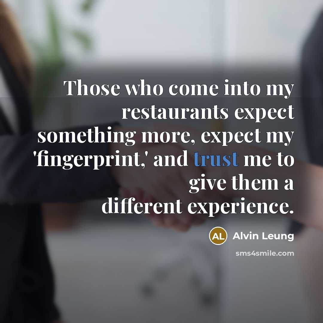 “Those who come into my restaurants expect something more, expect…” quote by Alvin Leung