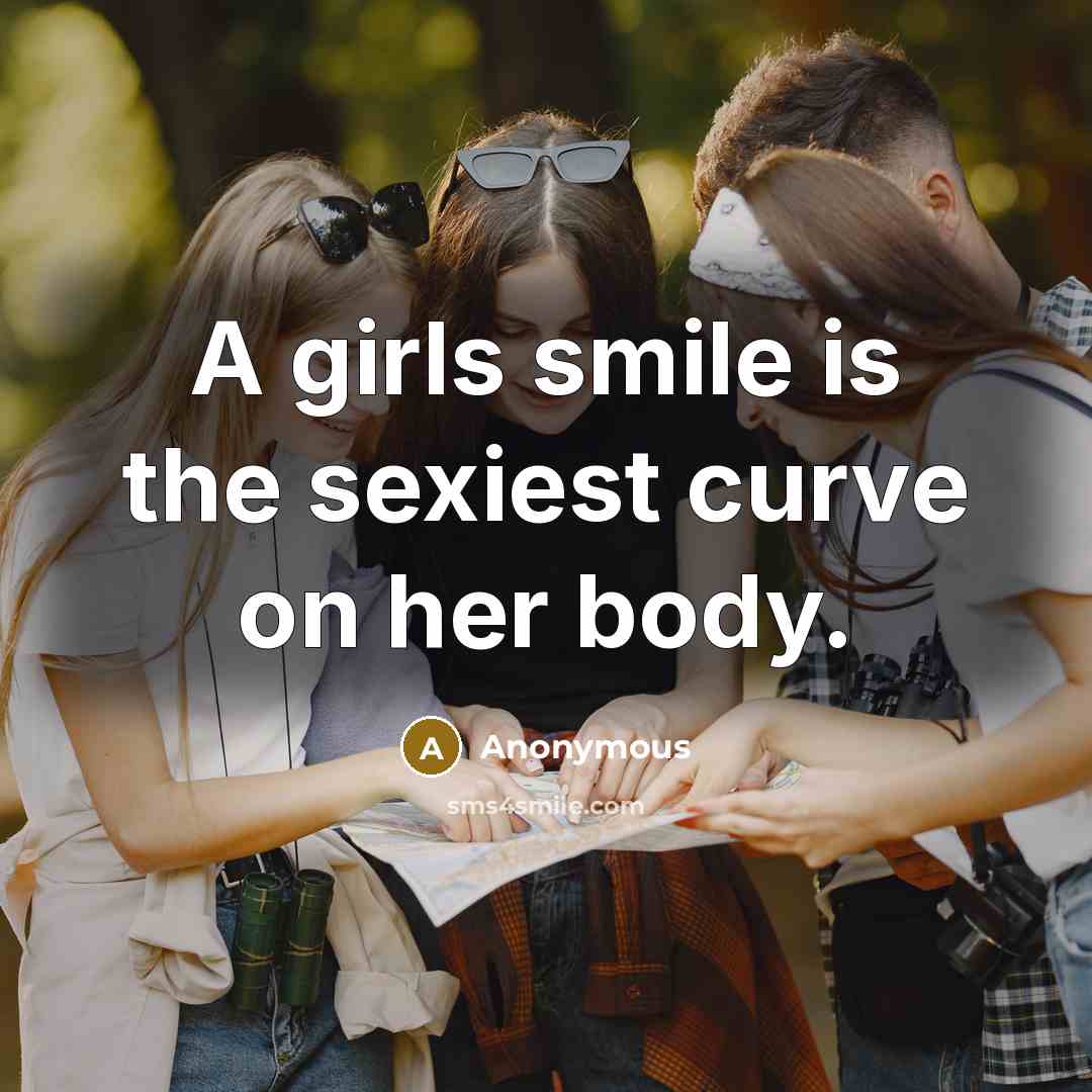 “A girls smile is the sexiest curve on her body.…” quote by Anonymous