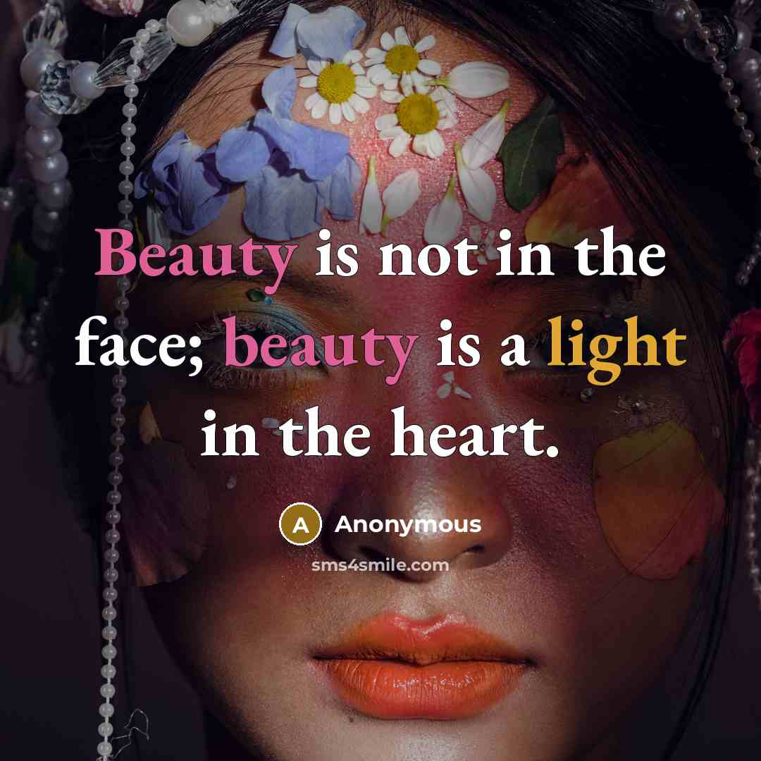 “Beauty is not in the face; beauty is a light…” quote by Anonymous