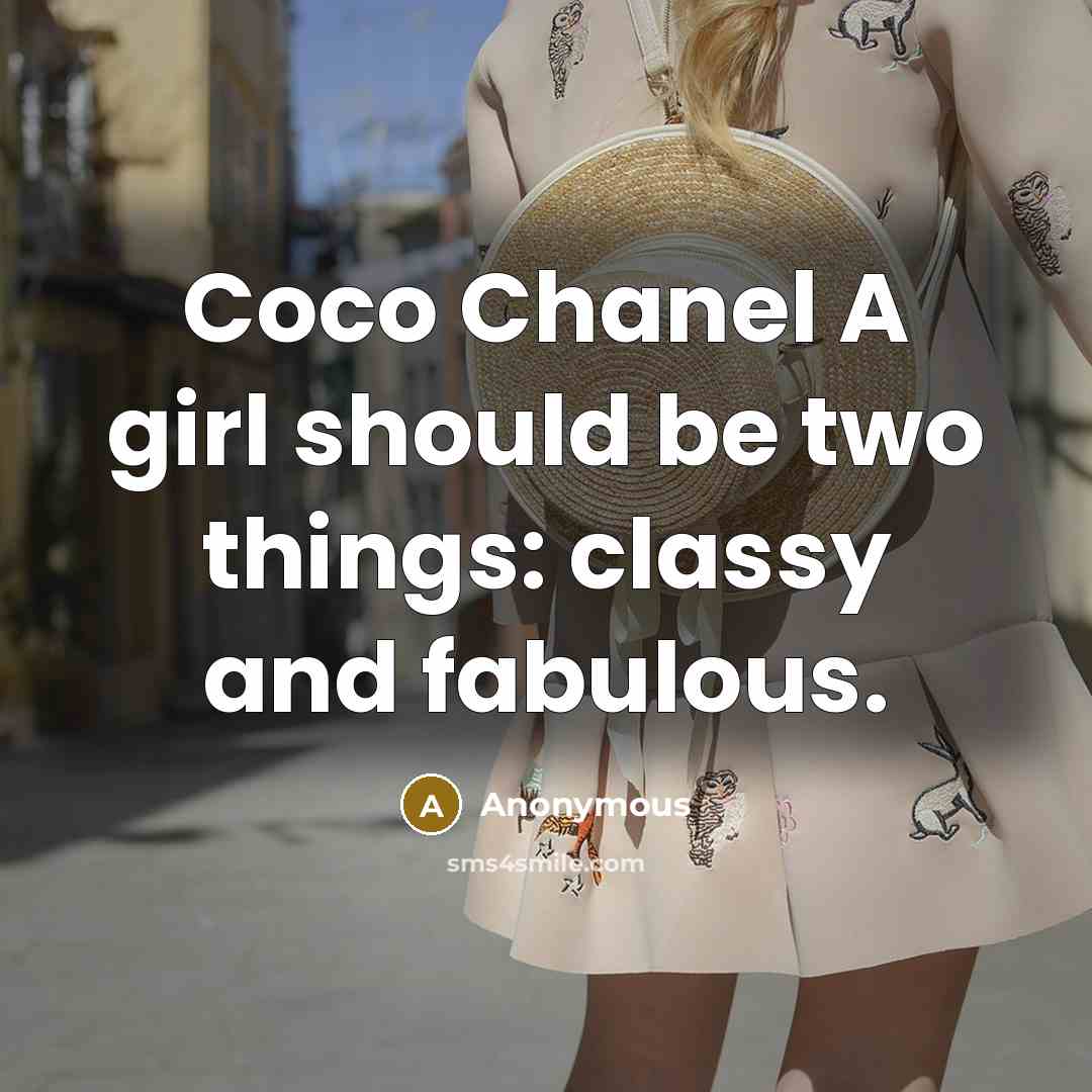 “Coco Chanel A girl should be two things: classy and fabulous.” quote by Anonymous