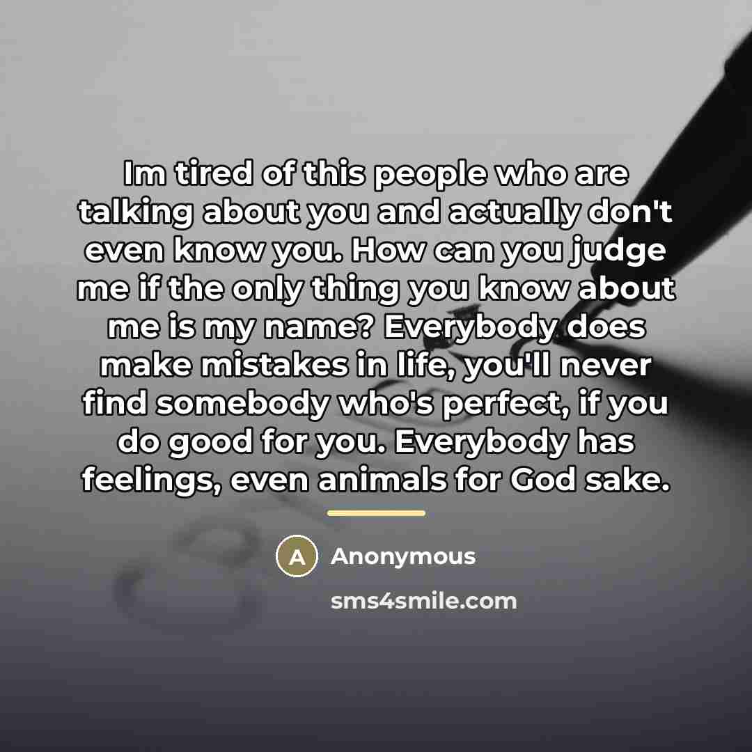 “Im tired of this people who are talking about you…” quote by Anonymous