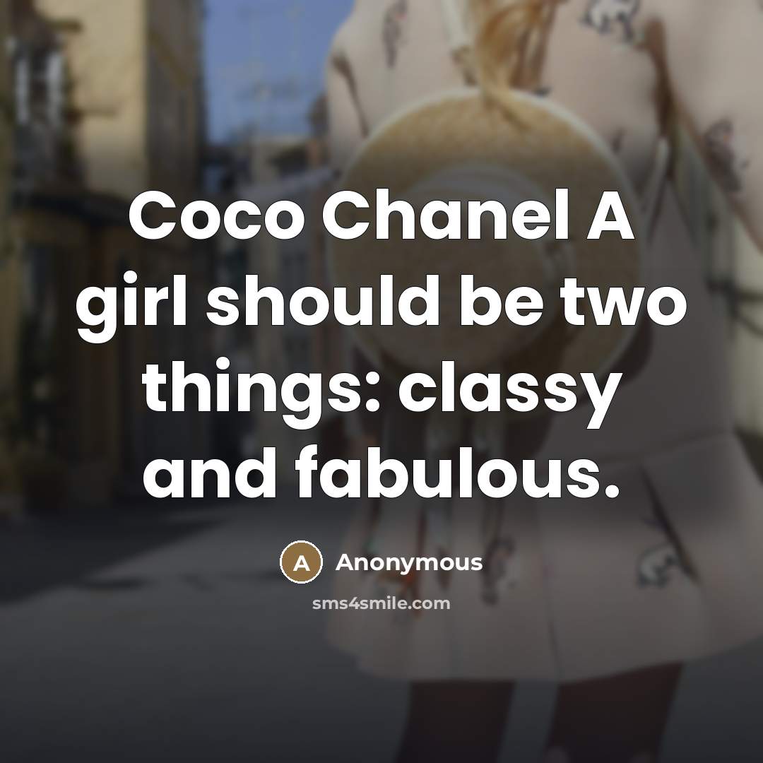 “Coco Chanel A girl should be two things: classy and…” quote by Anonymous