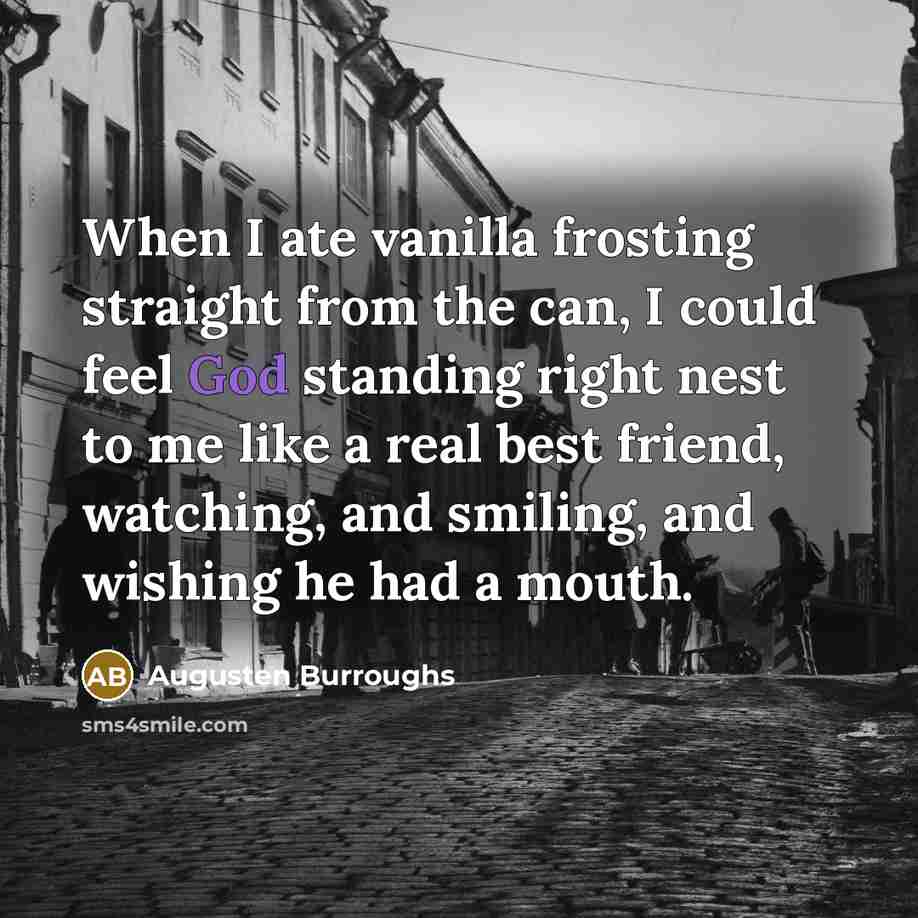 “When I ate vanilla frosting straight from the can, I…” quote by Augusten Burroughs