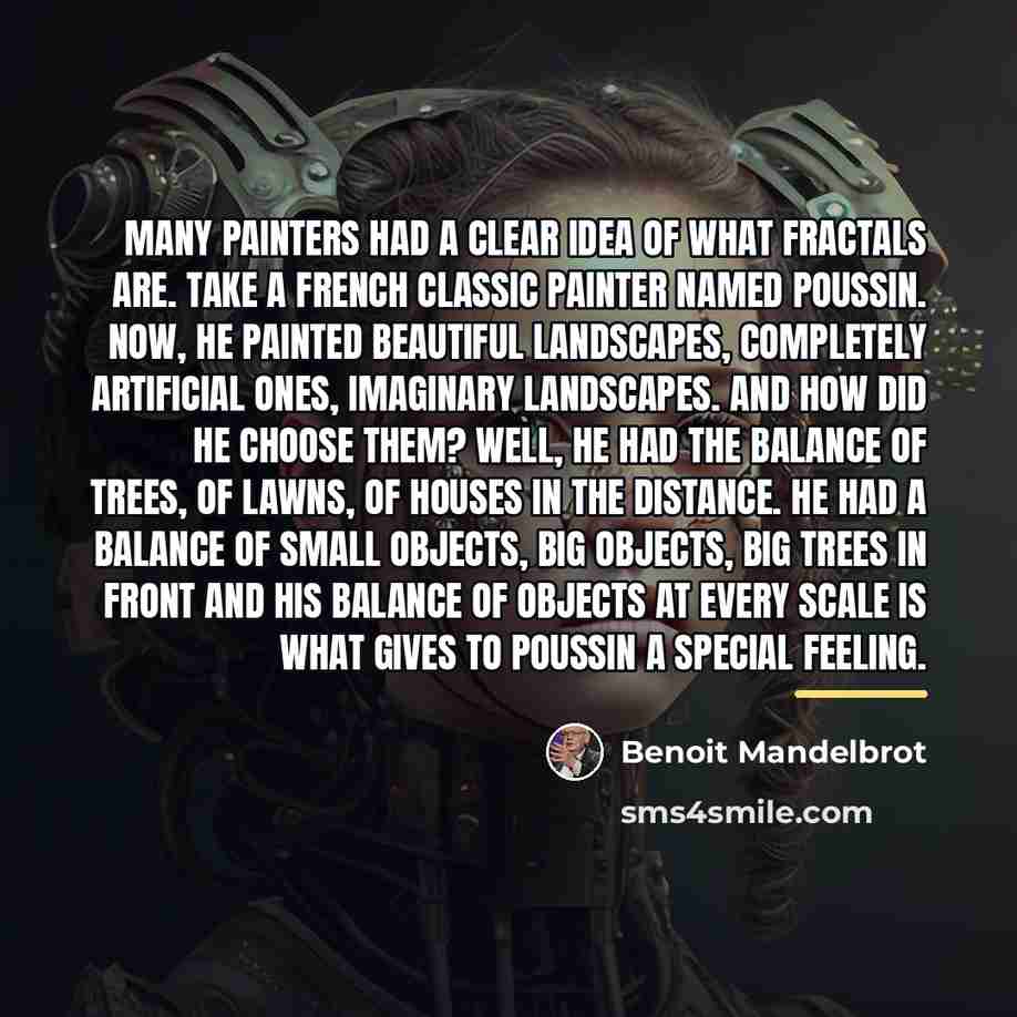 “Many painters had a clear idea of what fractals are.…” quote by Benoit Mandelbrot