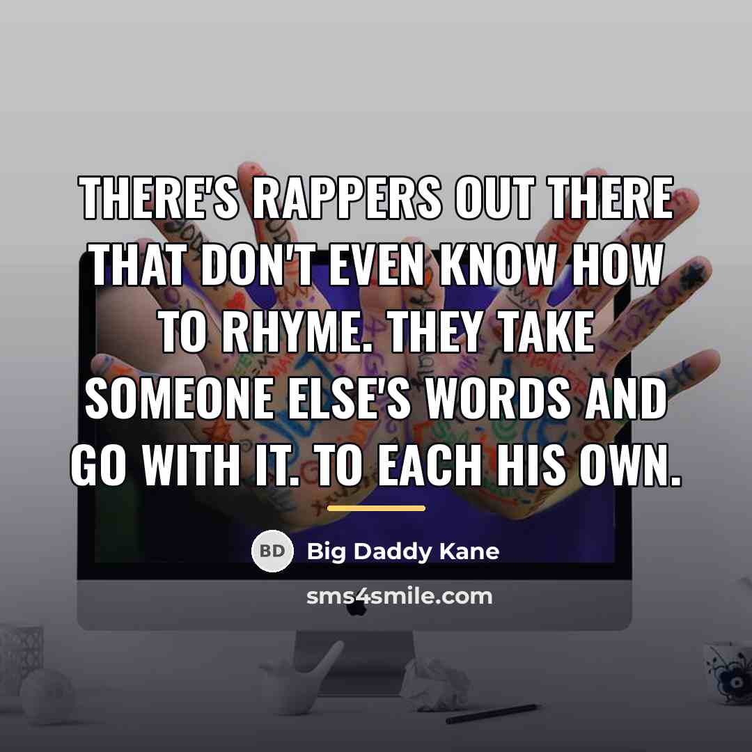 “There's rappers out there that don't even know how to…” quote by Big Daddy Kane