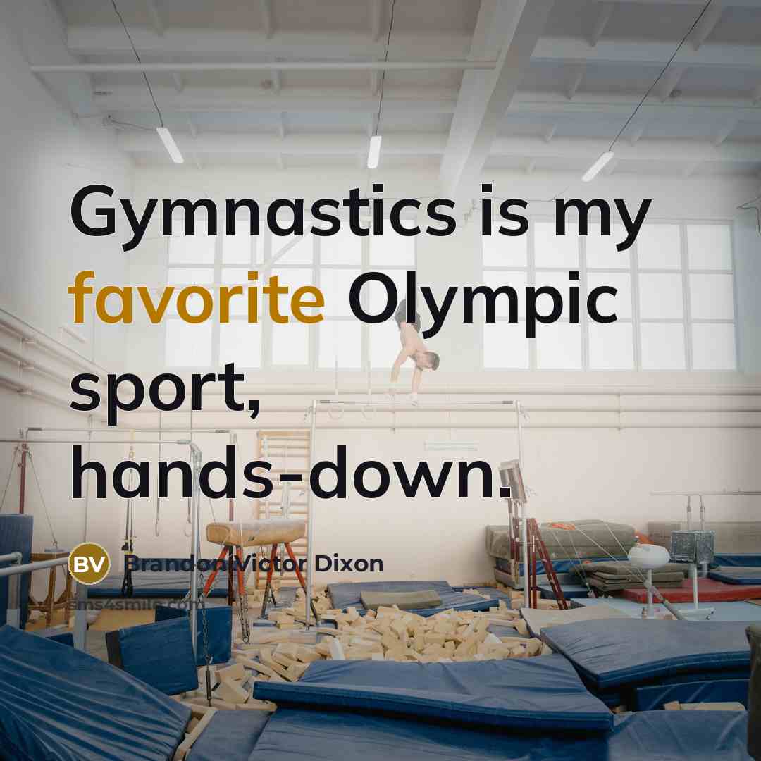 “Gymnastics is my favorite Olympic sport, hands-down.…” quote by Brandon Victor Dixon