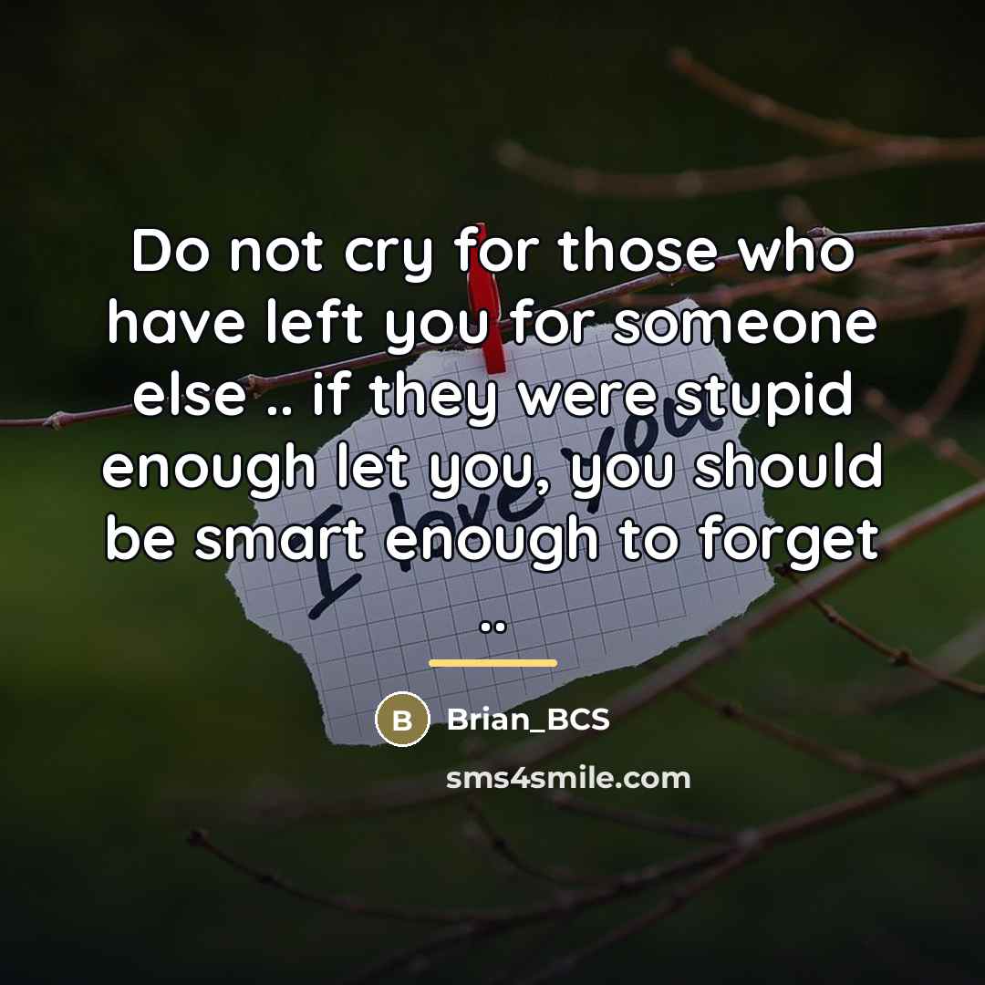 “Do not cry for those who have left you for…” quote by Brian_BCS