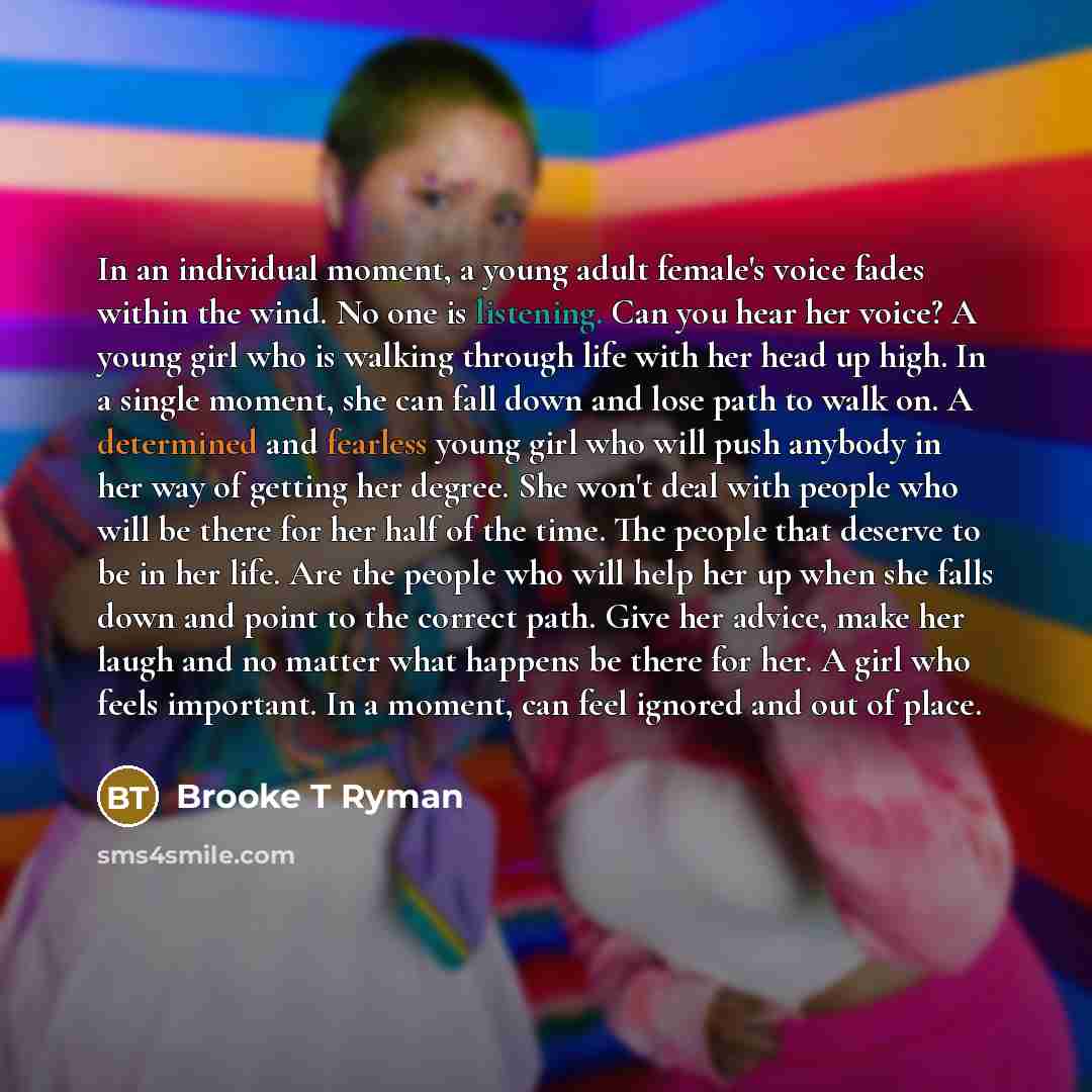 “In an individual moment, a young adult female's voice fades…” quote by Brooke T Ryman