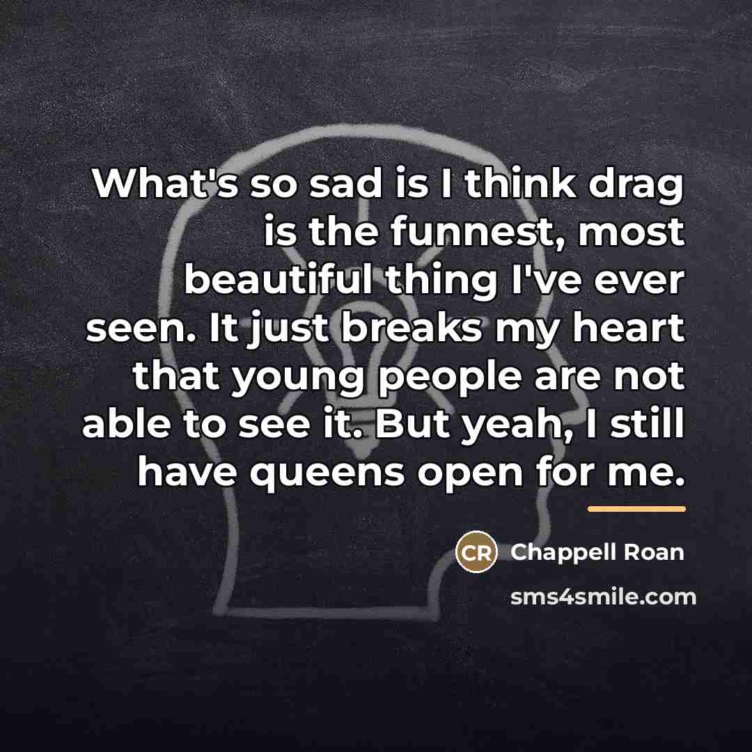 “What's so sad is I think drag is the funnest,…” quote by Chappell Roan