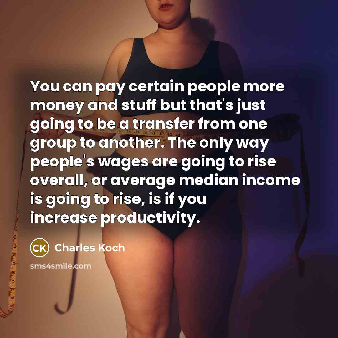 “You can pay certain people more money and stuff but…” quote by Charles Koch