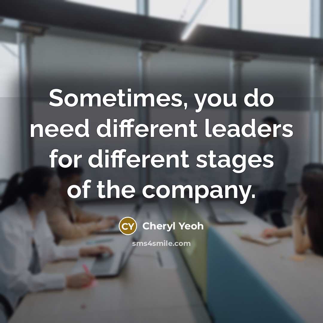 “Sometimes, you do need different leaders for different stages of…” quote by Cheryl Yeoh