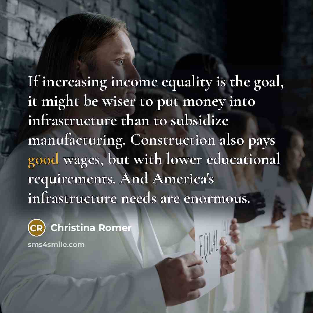 “If increasing income equality is the goal, it might be…” quote by Christina Romer