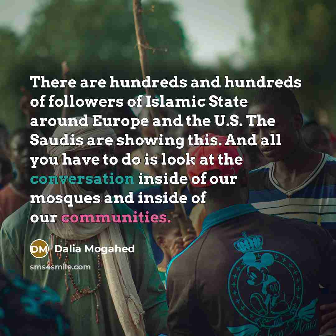 “There are hundreds and hundreds of followers of Islamic State…” quote by Dalia Mogahed
