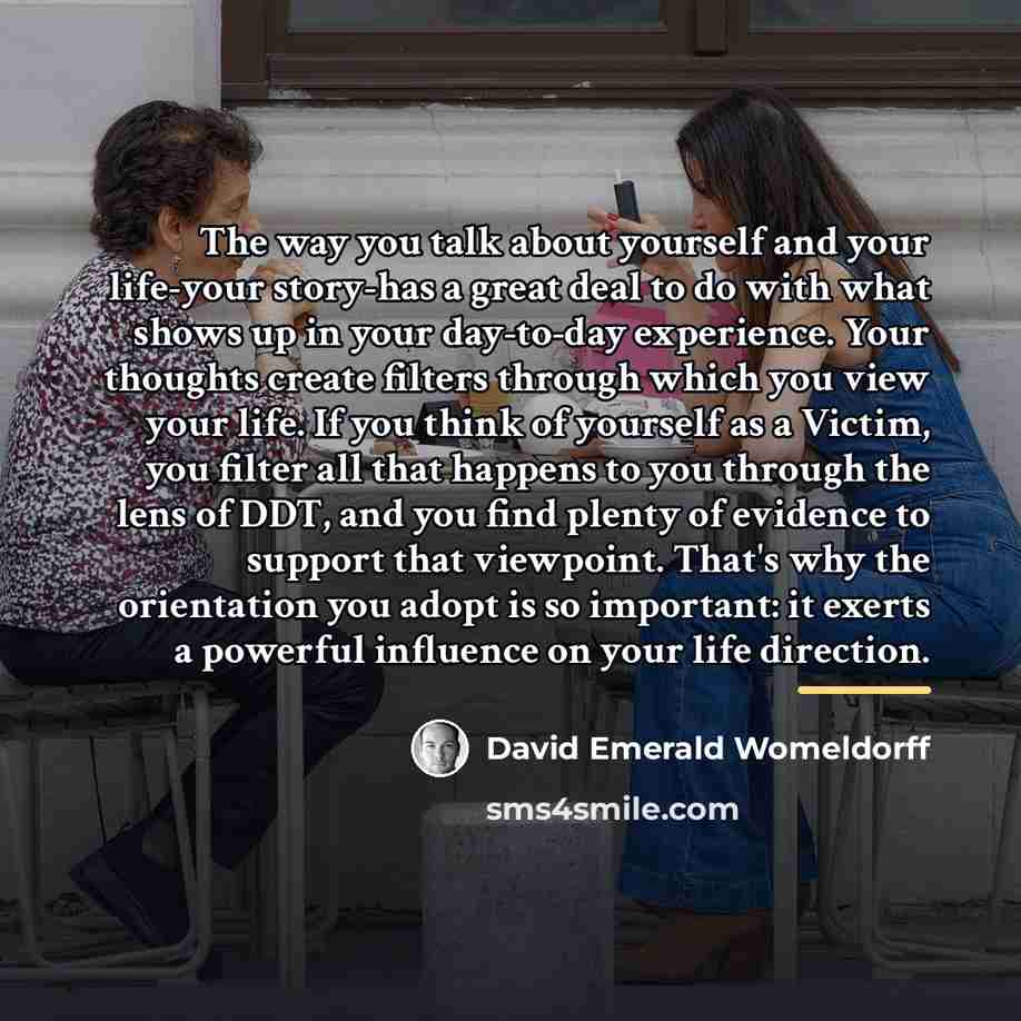 “The way you talk about yourself and your life-your story-has…” quote by David Emerald Womeldorff
