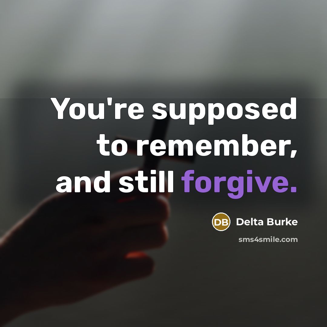 “You're supposed to remember, and still forgive.…” quote by Delta Burke