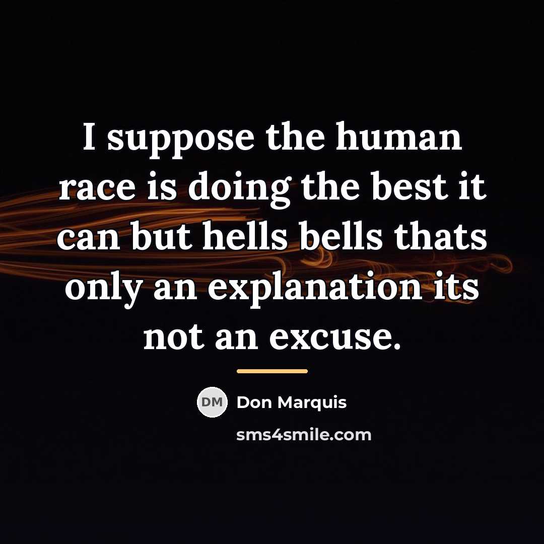 “I suppose the human race is doing the best it…” quote by Don Marquis