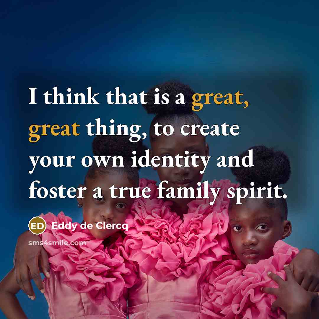 “I think that is a great, great thing, to create…” quote by Eddy de Clercq
