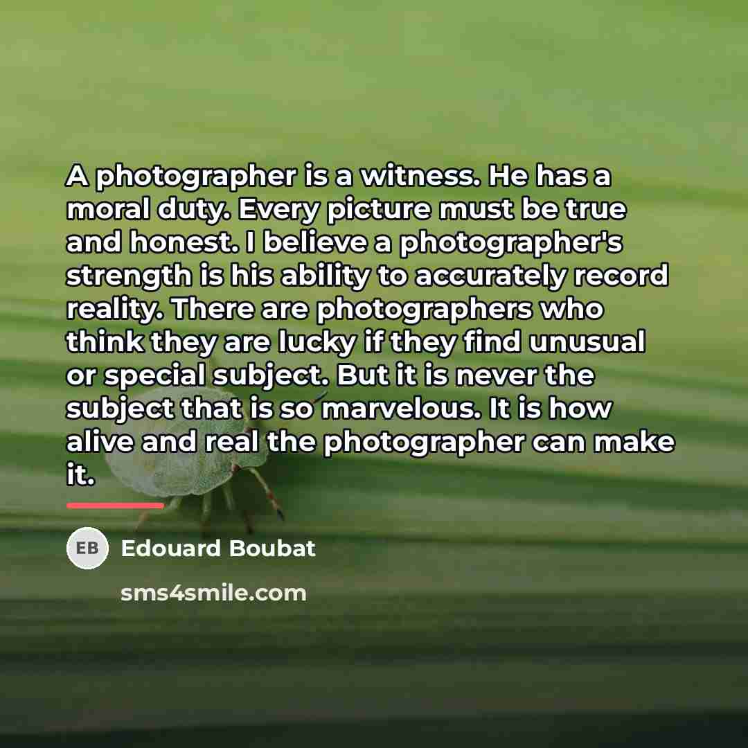 “A photographer is a witness. He has a moral duty.…” quote by Edouard Boubat