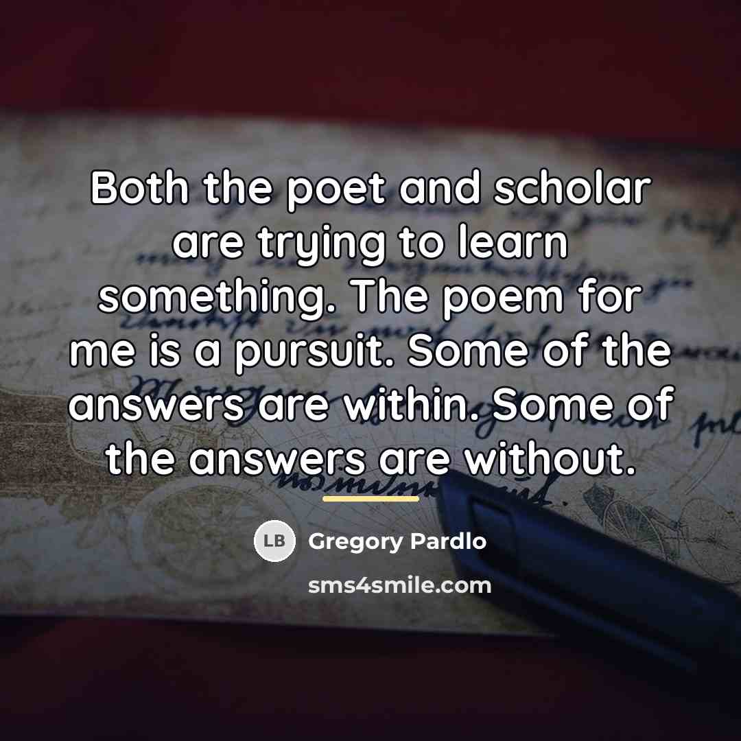 “Both the poet and scholar are trying to learn something.…” quote by Gregory Pardlo