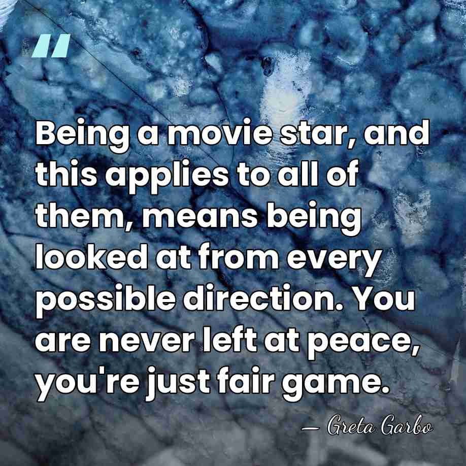 Being a movie star, and this applies to all of them, means&hellip; - Greta Garbo