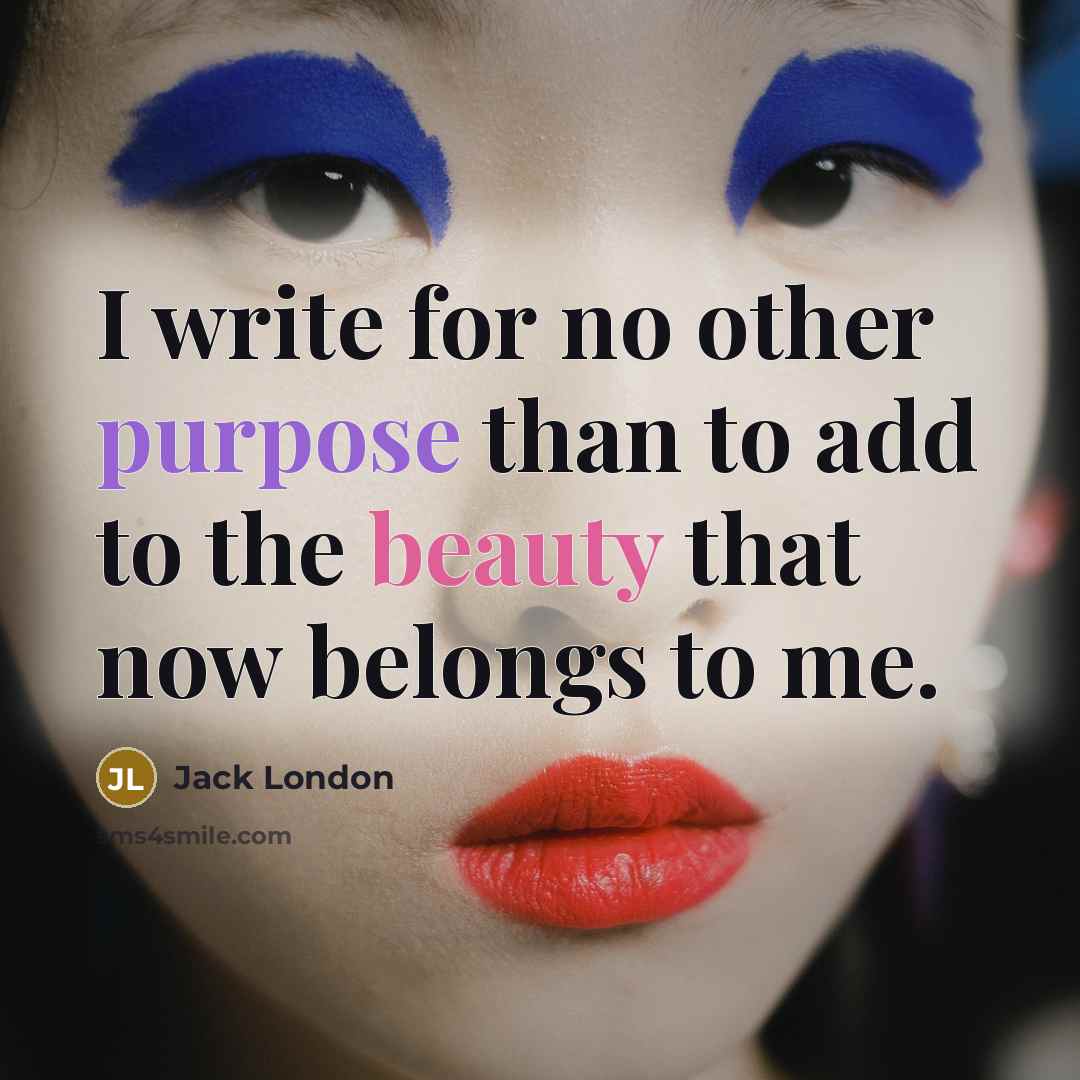 “I write for no other purpose than to add to…” quote by Jack London