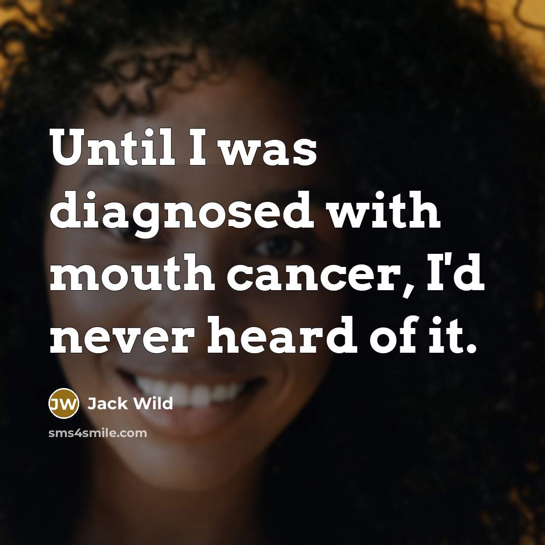 “Until I was diagnosed with mouth cancer, I'd never heard…” quote by Jack Wild