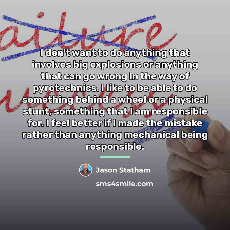 “I don't want to do anything that involves big explosions…” quote by Jason Statham
