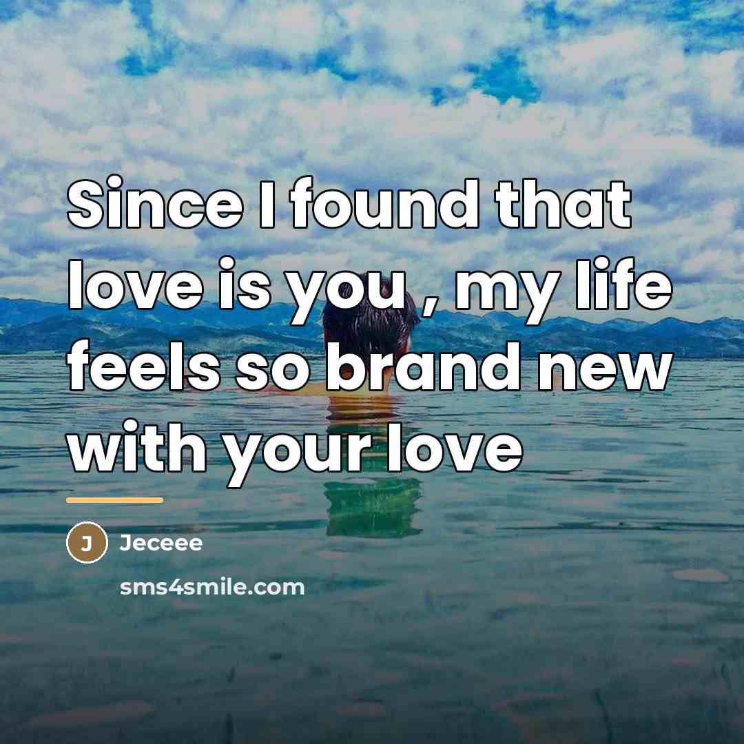 “Since I found that love is you , my life…” quote by Jeceee