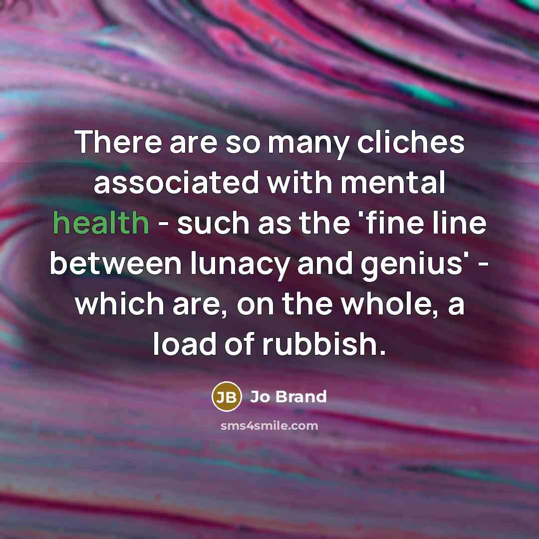 “There are so many cliches associated with mental health -…” quote by Jo Brand